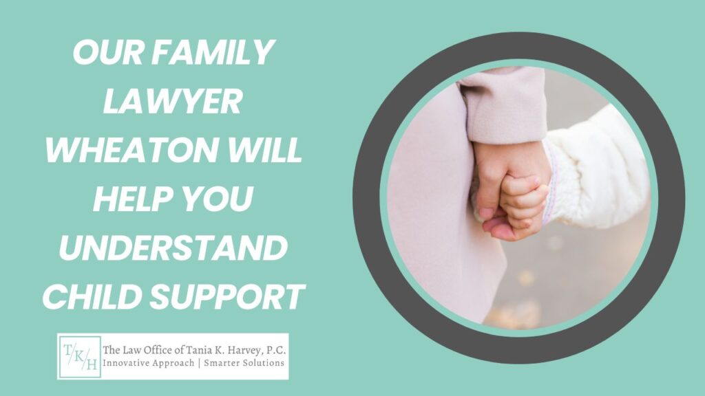 Family Lawyer Wheaton | The Law Office of Tania K Harvey | Family Lawyer Near Me
